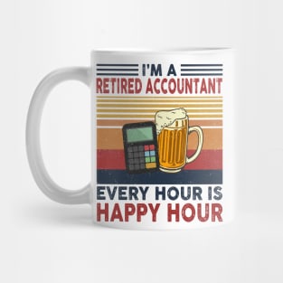 I'm A Retired Accountant Every Hour Is Happy Hour Mug